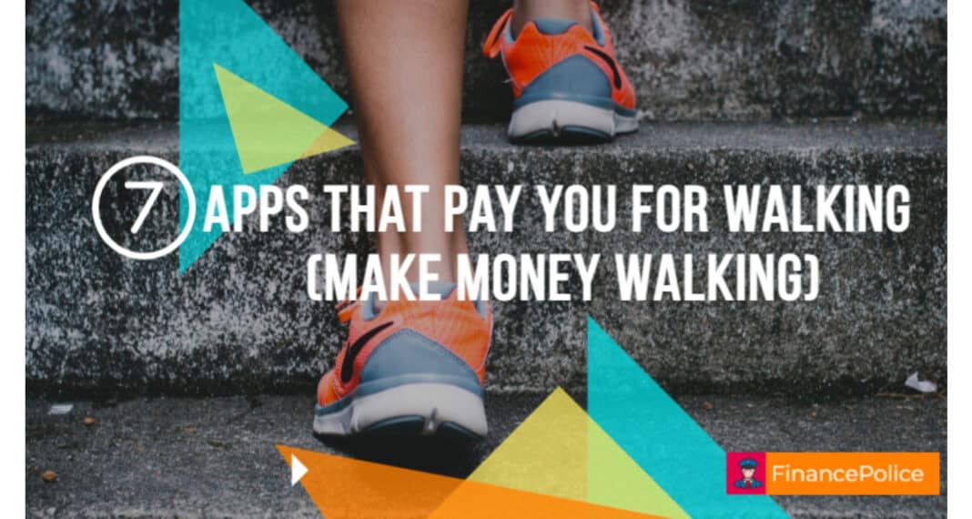7 Apps That Pay You for Walking (Make Money Walking)